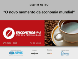 APAS  O novo momento da economia mundial Antonio Delfim Netto 13/03/2009 São Paulo, SP APAS I.