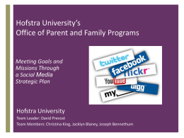Hofstra University’s Office of Parent and Family Programs  Meeting Goals and Missions Through a Social Media Strategic Plan  +  Hofstra University Team Leader: David Prevost Team Members: Christina King,
