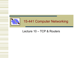 15-441 Computer Networking Lecture 10 – TCP & Routers Overview  • TCP & router queuing  • TCP details • Workloads  Lecture 10: 09-30-2002