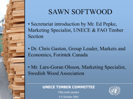 SAWN SOFTWOOD • Secretariat introduction by Mr. Ed Pepke, Marketing Specialist, UNECE & FAO Timber Section • Dr.