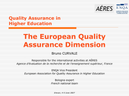 AÉRES Quality Assurance in Higher Education  The European Quality Assurance Dimension Bruno CURVALE Responsible for the international activities at AÉRES Agence d’évaluation de la recherche et de.