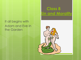 Class 8 Sin and Morality It all begins with Adam and Eve in the Garden.