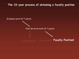 The 10-year process of obtaining a faculty position  Graduate work (4-7 years)  Post-doctoral work (3-7 years)  a 2nd post-doc?  Faculty Position!