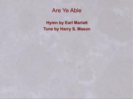 Are Ye Able Hymn by Earl Marlatt Tune by Harry S. Mason.