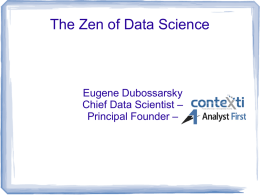 The Zen of Data Science  Eugene Dubossarsky Chief Data Scientist – Principal Founder –