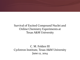 Survival of Excited Compound Nuclei and Online Chemistry Experiments at Texas A&M University  C.