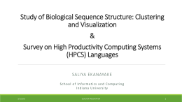 Study of Biological Sequence Structure: Clustering and Visualization & Survey on High Productivity Computing Systems (HPCS) Languages SALIYA EKANAYAKE S c h o o l o.