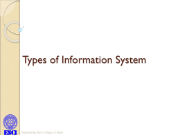 Types of Information System  Engineering Staff College of India 4 Levels of Information System   Operational-level Systems ◦ Support operational managers by keeping track of.