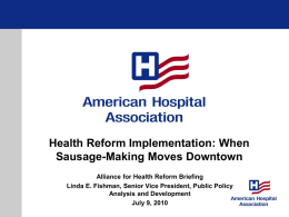 Health Reform Implementation: When Sausage-Making Moves Downtown Alliance for Health Reform Briefing Linda E.