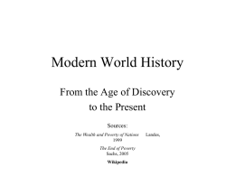 Modern World History From the Age of Discovery to the Present Sources: The Wealth and Poverty of NationsThe End of Poverty Sachs, 2005 Wikipedia  Landes,
