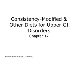 Consistency-Modified & Other Diets for Upper GI Disorders Chapter 17  Nutrition & Diet Therapy (7th Edition)