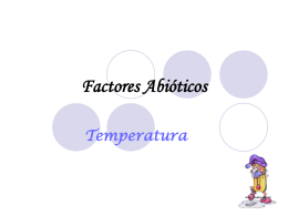 Factores Abióticos Temperatura Temperatura  Factor de grande importância para os seres vivos Influencia  Período de actividade Características morfológicas Comportamento.