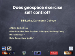 Does geospace exercise self control? Bill Lotko, Dartmouth College MFLFM Study Group  Oliver Brambles, Peter Damiano, John Lyon, Binzheng Zhang 1 Mike Wiltberger 2 Katie Garcia,