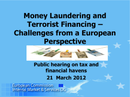 Money Laundering and Terrorist Financing – Challenges from a European Perspective Public hearing on tax and financial havens 21 March 2012
