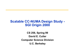 Scalable CC-NUMA Design Study SGI Origin 2000 CS 258, Spring 99 David E.