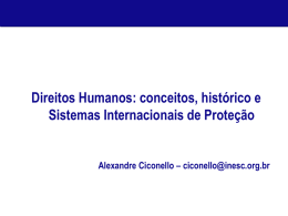 Direitos Humanos: conceitos, histórico e Sistemas Internacionais de Proteção  Alexandre Ciconello – ciconello@inesc.org.br.
