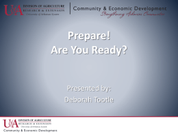 Prepare! Are You Ready? Presented by: Deborah Tootle Did You Know…? • 75 tornadoes in AR in 2011 -- fourth most active year for tornadoes.