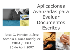 Aplicaciones Avanzadas para Evaluar Documentos Escritos Rosa G. Paredes Juárez Antonio F. Razo Rodríguez CIRIA / UDLA 20 de Abril 2007