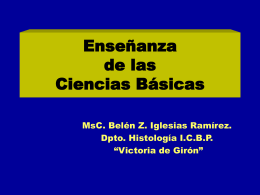 Enseñanza de las Ciencias Básicas MsC. Belén Z. Iglesias Ramírez. Dpto. Histología I.C.B.P. “Victoria de Girón”