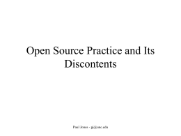 Open Source Practice and Its Discontents  Paul Jones - pj@unc.edu Ten Years Ago Shamans, Software, and Spleens Law and the Construction of the Information Society By.