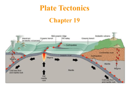 Plate Tectonics Chapter 19 Plate Tectonics  • Plate tectonics - Earth’s surface composed thick plates that move • Intense geologic activity is concentrated.
