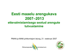 Eesti maaelu arengukava 2007–2013 ettevalmistamisega seotud arengute tutvustamine  PMAN ja MAM juhtkomisjoni istung, 21.