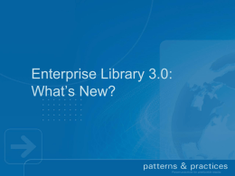 Enterprise Library 3.0: What’s New? The Story So Far…  Application Blocks are reusable, extensible source-code components that provide guidance for common development challenges 