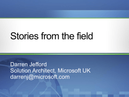 Stories from the field Darren Jefford Solution Architect, Microsoft UK darrenj@microsoft.com Some Topics.. Suitability? PoC Latency Throttling ESB BizTalk Architect Non Functional Requirements Maintability, Manageability, Scalability  Operations/Administration Instrumentation.