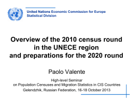 United Nations Economic Commission for Europe Statistical Division  Overview of the 2010 census round in the UNECE region and preparations for the 2020 round Paolo.