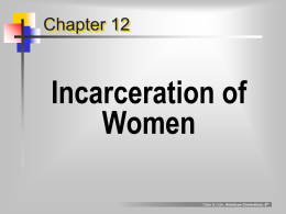 Chapter 12  Incarceration of Women Clear & Cole, American Corrections, 6th Central California Women’s Facility  world’s  largest female prison; Chowchilla, Ca.  Clear & Cole, American Corrections,