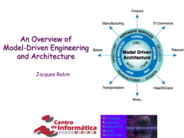 An Overview of Model-Driven Engineering and Architecture Jacques Robin  Ontologies Reasoning Components Agents Simulations Outline       What is MDA? MDA Principles MDA Process and Software Reuse OMG MDA standards Third party providers roles, standards.