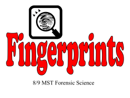 8/9 MST Forensic Science Fingerprint Principles According to criminal investigators, fingerprints follow 3 fundamental principles: • A fingerprint is an individual characteristic; no.
