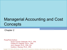 Managerial Accounting and Cost Concepts Chapter 2  PowerPoint Authors: Susan Coomer Galbreath, Ph.D., CPA Charles W.