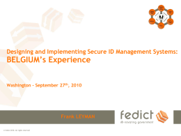 Designing and Implementing Secure ID Management Systems:  BELGIUM’s Experience Washington - September 27th, 2010  Frank LEYMAN © fedict 2010.