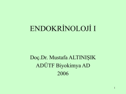 ENDOKRİNOLOJİ I  Doç.Dr. Mustafa ALTINIŞIK ADÜTF Biyokimya AD1 Endokrinoloji, dokular arası haberleşmeyi sağlayan ve hormon adı verilen molekülleri inceleyen bilim dalıdır.