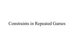 Constraints in Repeated Games Rational Learning Leads to Nash Equilibrium  Kalai & Lehrer, 1993  …so what is rational learning?