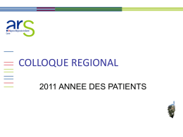 COLLOQUE REGIONAL 2011 ANNEE DES PATIENTS Programme       10H30 - 11H30 : FAIRE VIVRE LES DROITS DES PATIENTS 11H30 - 13H00 : BIENTRAITANCE ET QUALITE.