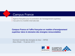Campus France Agence française pour la promotion de l’enseignement supérieur, l’accueil et la mobilité internationale  Campus France et l’offre française en matière d'enseignement supérieur.