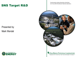 SNS Target R&D  Presented by Mark Wendel  Transformative Hadron Beamlines Workshop 21-23 July 2014 Brookhaven National Laboratory.