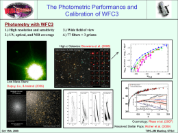 The Photometric Performance and Calibration of WFC3 Photometry with WFC3 1.) High resolution and sensitivity 2.) UV, optical, and NIR coverage  3.) Wide field of.