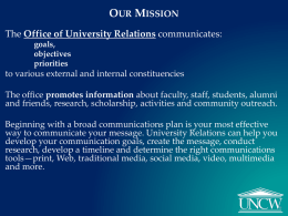 OUR MISSION The Office of University Relations communicates: goals, objectives priorities  to various external and internal constituencies The office promotes information about faculty, staff, students, alumni and.