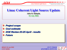 Linac Coherent Light Source  Stanford Synchrotron Radiation Laboratory Stanford Linear Accelerator Center  Linac Coherent Light Source Update John N.