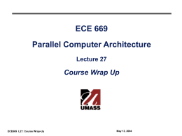 ECE 669 Parallel Computer Architecture Lecture 27  Course Wrap Up  ECE669 L27: Course Wrap-Up  May 13, 2004