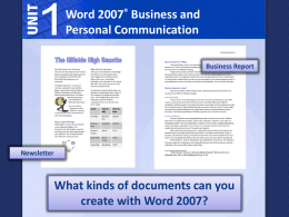 Word 2007® Business and Personal Communication Business Report  Newsletter  What kinds of documents can you create with Word 2007?
