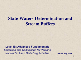 State Waters Determination and Stream Buffers  Level IB: Advanced Fundamentals Education and Certification for Persons Involved in Land Disturbing Activities  Issued May 2009
