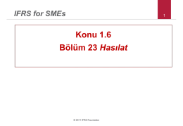 IFRS for SMEs  Konu 1.6 Bölüm 23 Hasılat  © 2011 IFRS Foundation This PowerPoint presentation was prepared by IFRS Foundation education staff as a.