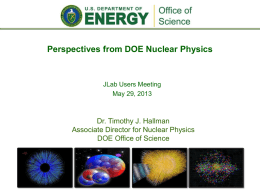 Perspectives from DOE Nuclear Physics  JLab Users Meeting May 29, 2013  Dr. Timothy J.