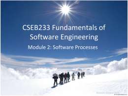 CSEB233 Fundamentals of Software Engineering Module 2: Software Processes  Badariah Solemon 2010 Objectives • To describe types of process flows. • To explain software process.