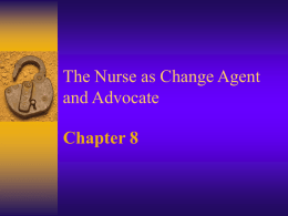 The Nurse as Change Agent and Advocate Chapter 8 Origins of Change  Began in the 1990s  Continuing increase in health care costs 