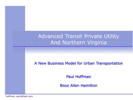 Advanced Transit Private Utility And Northern Virginia  A New Business Model for Urban Transportation Paul Hoffman Booz Allen Hamilton hoffman_paul@bah.com.